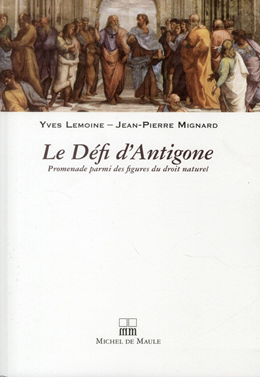 Le Défi d’Antigone : Promenade parmi des figures du droit naturel